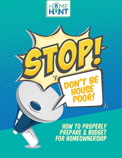 Cover image for HomeHunt's 'Stop! Don't Be House Poor!' real estate eBook.
